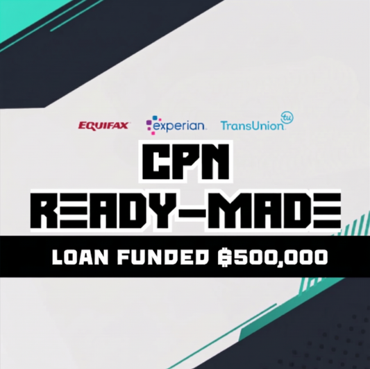 CPN Loan Funded Ready - Made (850 Credit Score) - $500,000